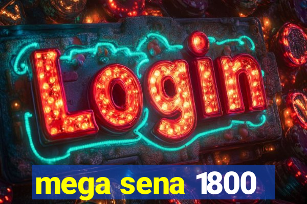 mega sena 1800