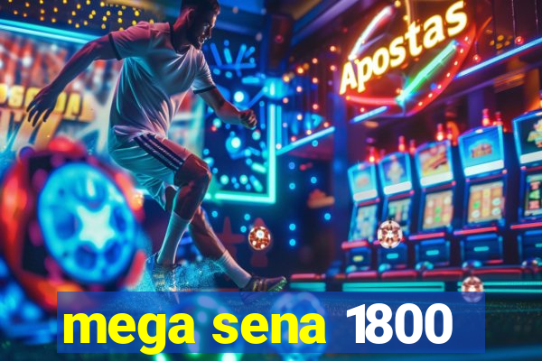 mega sena 1800