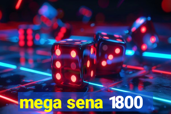 mega sena 1800