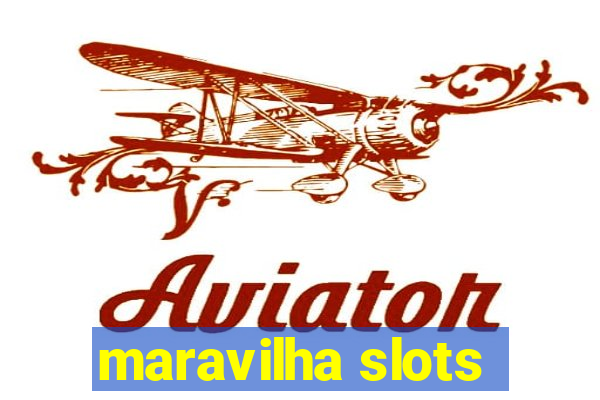 maravilha slots