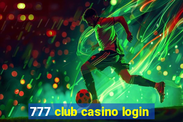 777 club casino login