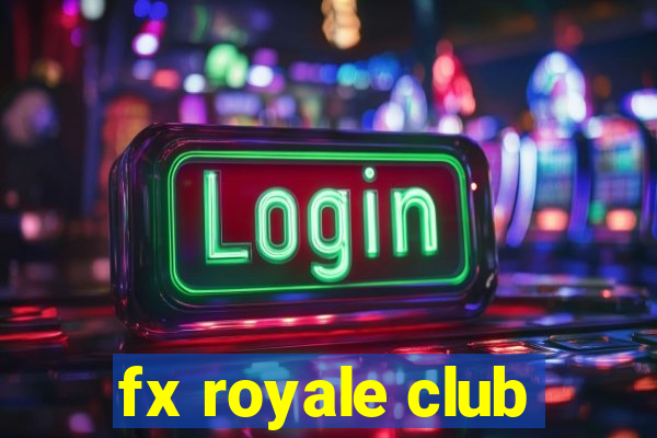 fx royale club