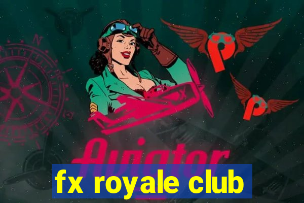 fx royale club