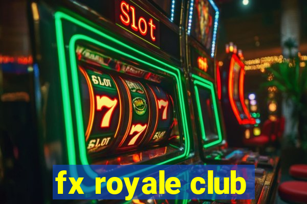 fx royale club