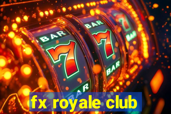 fx royale club