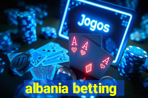 albania betting