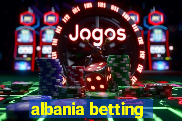 albania betting