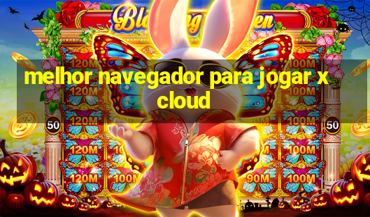 melhor navegador para jogar xcloud