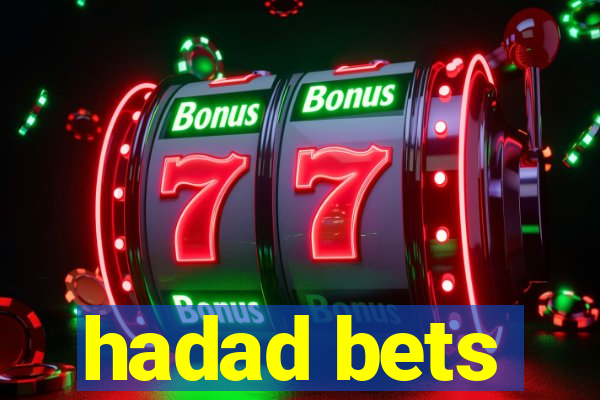 hadad bets