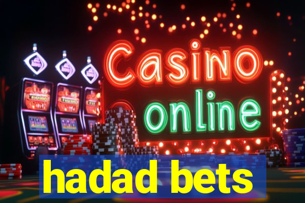 hadad bets