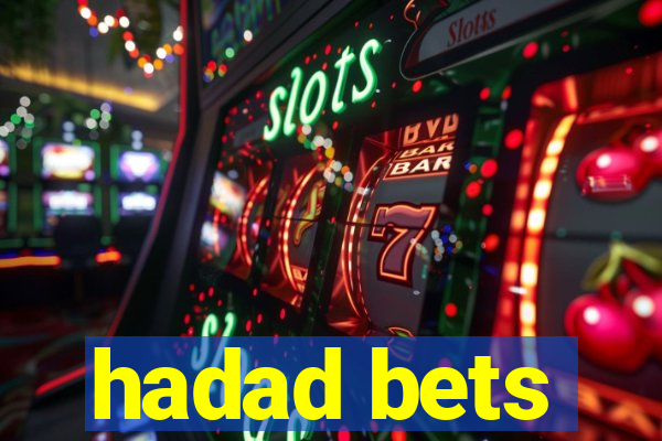 hadad bets