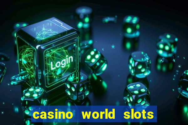 casino world slots & rewards