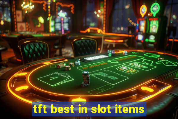 tft best in slot items