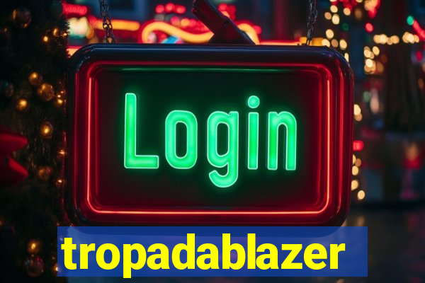 tropadablazer