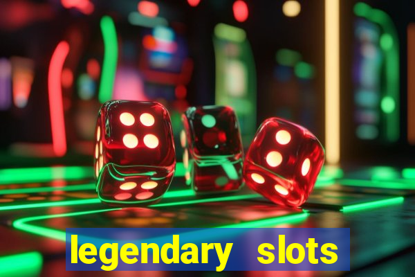 legendary slots paga mesmo