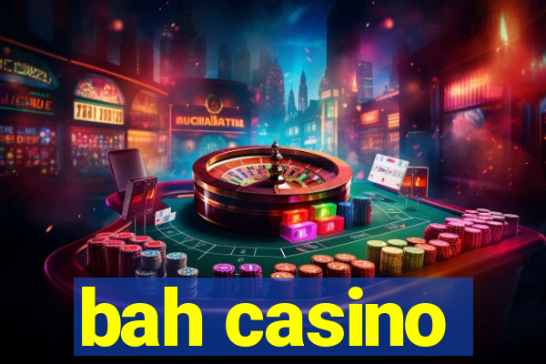 bah casino