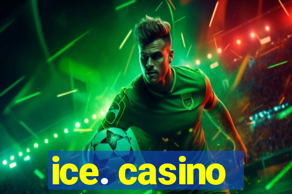 ice. casino