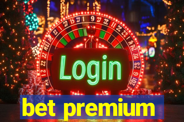 bet premium