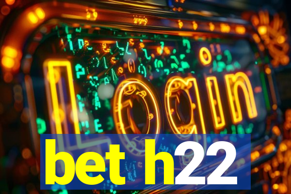 bet h22