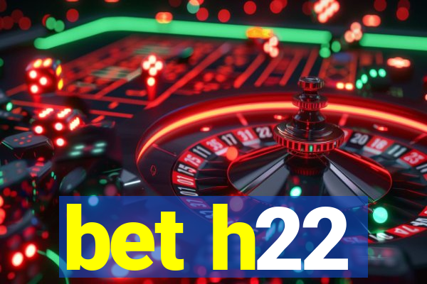 bet h22