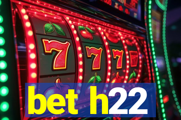 bet h22