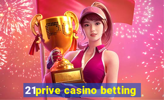 21prive casino betting