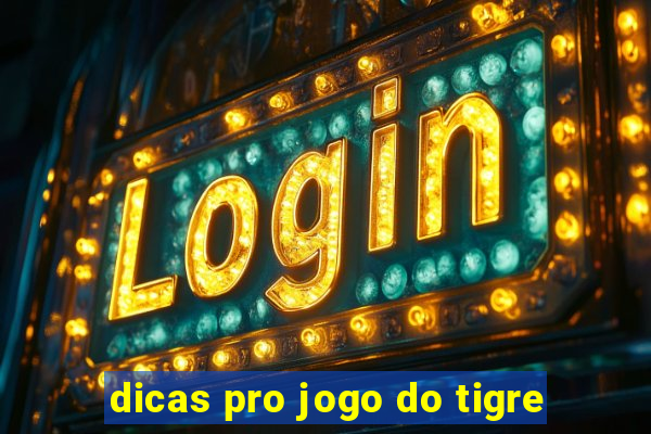 dicas pro jogo do tigre