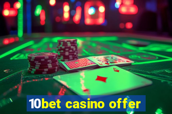 10bet casino offer