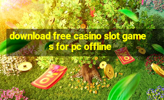 download free casino slot games for pc offline