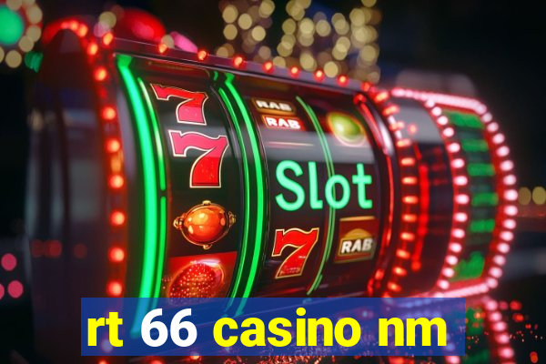 rt 66 casino nm