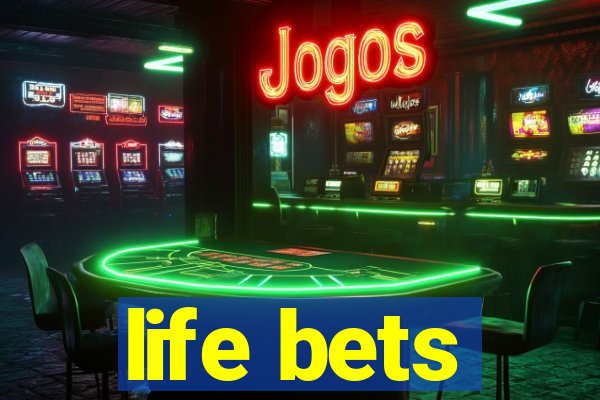 life bets