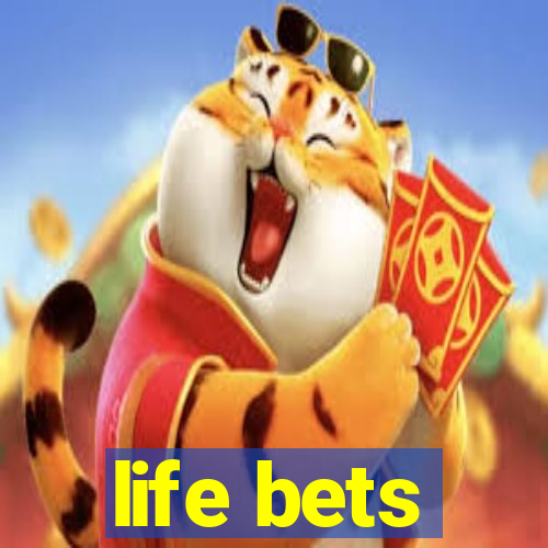 life bets