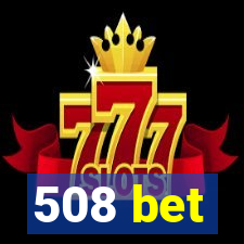 508 bet