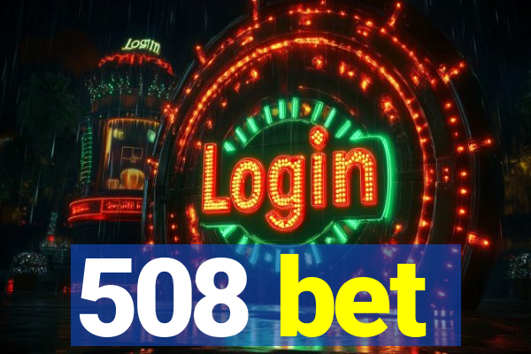 508 bet