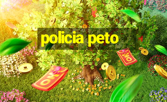 policia peto