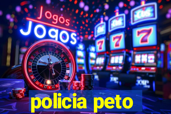 policia peto