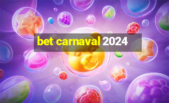 bet carnaval 2024