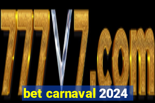 bet carnaval 2024