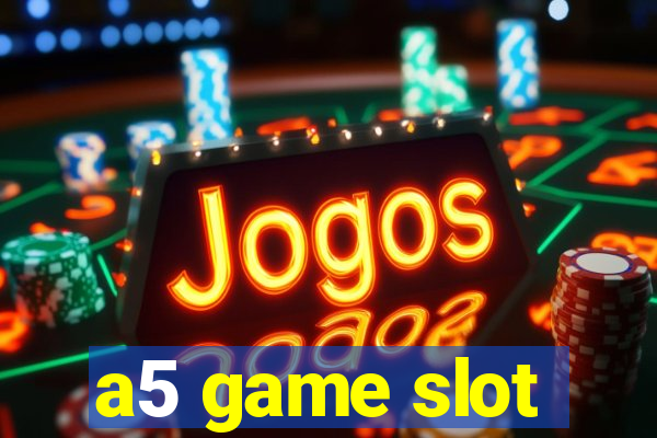 a5 game slot