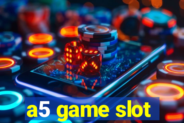 a5 game slot