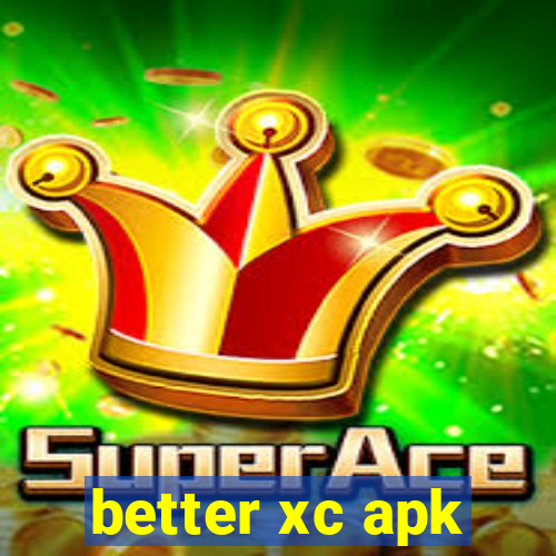 better xc apk