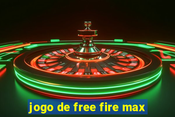 jogo de free fire max