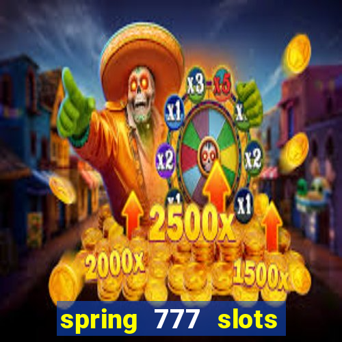 spring 777 slots paga mesmo