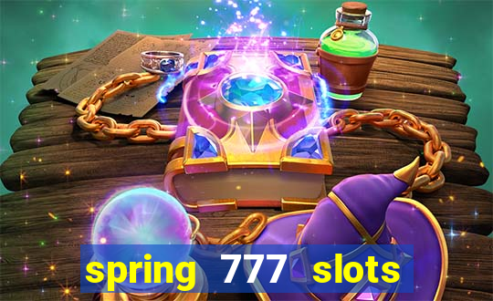 spring 777 slots paga mesmo