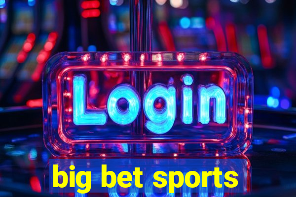 big bet sports