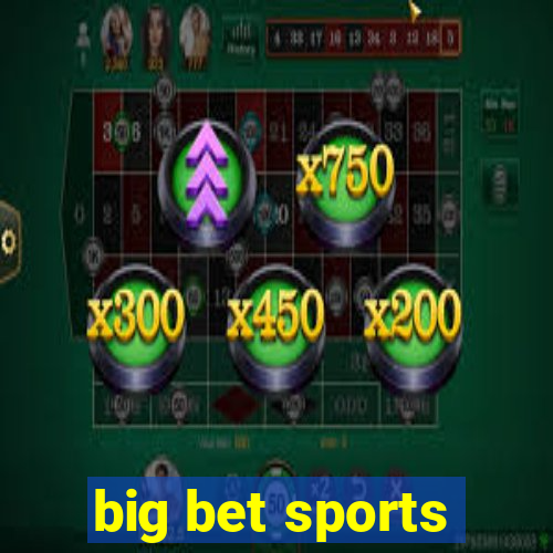 big bet sports