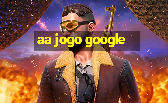 aa jogo google