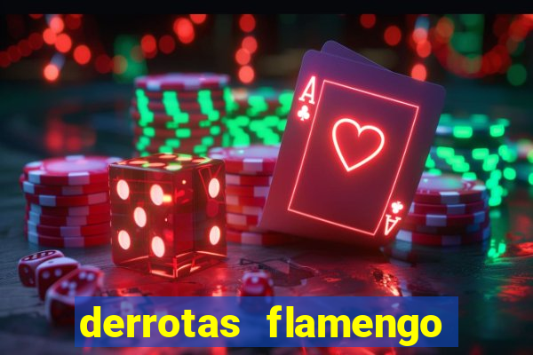 derrotas flamengo 2019 brasileiro