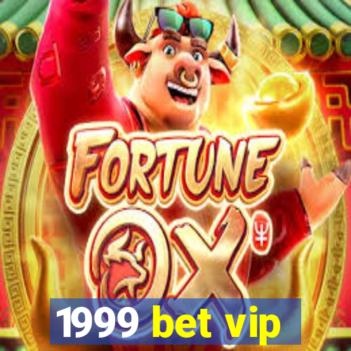 1999 bet vip