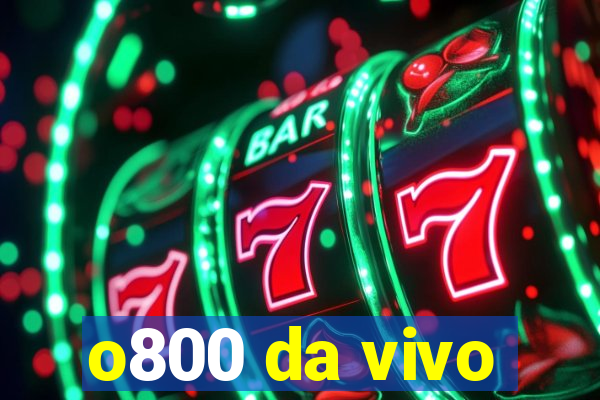 o800 da vivo